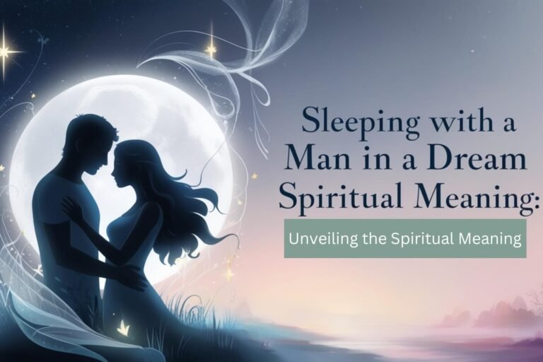 sleeping with a man in a dream spiritual meaning: Unveiling the Spiritual Meaning