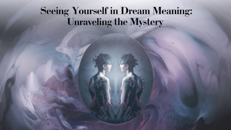 Seeing Yourself in Dream Meaning: Unraveling the Mystery